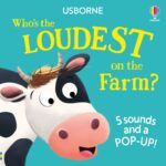 Carte cu sunete, WHO'S THE LOUDEST ON THE FARM?, Usborne