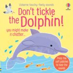 Carte senzoriala cu sunete, DON'T TICKLE THE DOLPHIN!, Usborne, + 6 luni