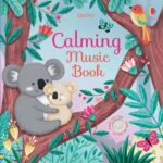 Carte muzicala, CALMING MUSIC BOOK, Usborne, + 6 luni