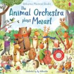 Carte muzicala, THE ANIMAL ORCHESTRA PLAYS MOZART, Usborne, + 6 luni