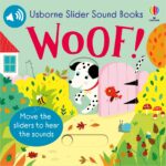 Carte senzoriala cu sunete, SLIDER SOUND BOOKS WOOF!, Usborne, + 6 luni