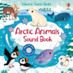 Carte senzoriala cu sunete, ARCTIC ANIMALS SOUND BOOK, Usborne, + 6 luni