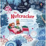 Carte muzicala, THE NUTCRACKER MUSICAL BOOK, Usborne, + 6 luni