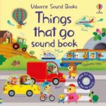 Carte senzoriala cu sunete, THINGS THAT GO SOUND BOOK, Usborne, + 6 luni